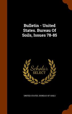 Bulletin - United States. Bureau of Soils, Issues 78-85