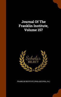 Journal Of The Franklin Institute, Volume 157
