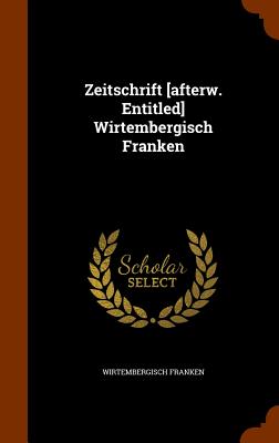 Zeitschrift [afterw. Entitled] Wirtembergisch Franken