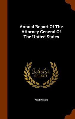 Annual Report of the Attorney General of the United States