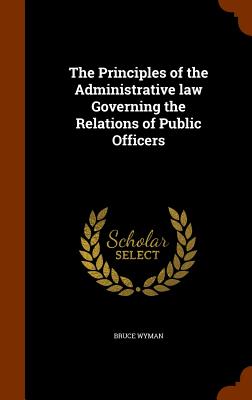 The Principles of the Administrative law Governing the Relations of Public Officers