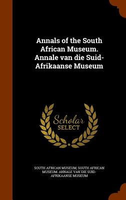 Annals of the South African Museum. Annale Van Die Suid-Afrikaanse Museum