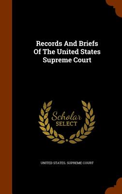 Records And Briefs Of The United States Supreme Court