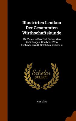 Illustrirtes Lexikon Der Gesammten Wirthschaftskunde: Mit Vielen In Den Text Gedruckten Abbildungen. Bearbeitet Von Fachmännern U. Gelehrten, Volume 4