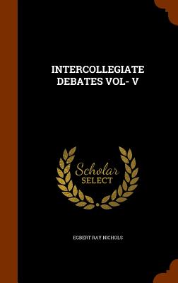 Intercollegiate Debates Vol- V