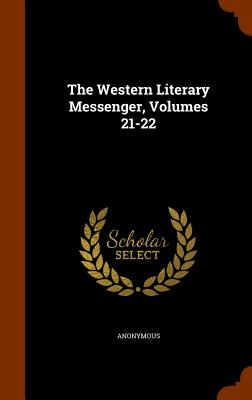 The Western Literary Messenger, Volumes 21-22
