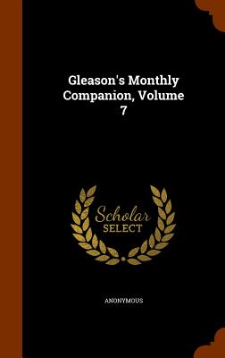 Gleason's Monthly Companion, Volume 7