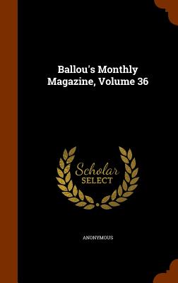 Ballou's Monthly Magazine, Volume 36