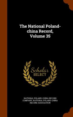 The National Poland-china Record, Volume 35
