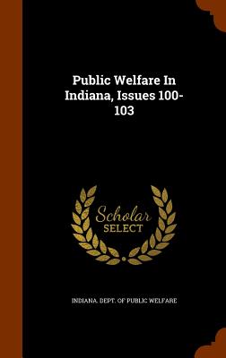 Public Welfare in Indiana, Issues 100-103