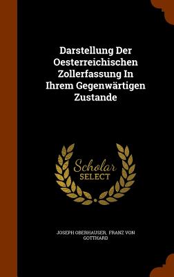 Darstellung Der Oesterreichischen Zollerfassung In Ihrem Gegenwärtigen Zustande