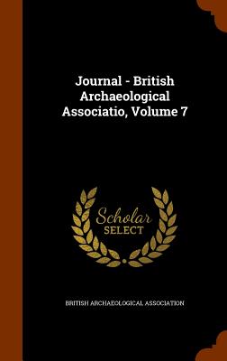 Journal - British Archaeological Associatio, Volume 7