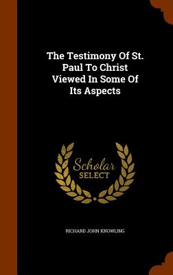 The Testimony Of St. Paul To Christ Viewed In Some Of Its Aspects