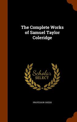 The Complete Works of Samuel Taylor Coleridge