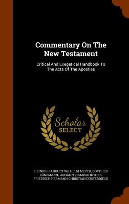 Commentary On The New Testament: Critical And Exegetical Handbook To The Acts Of The Apostles