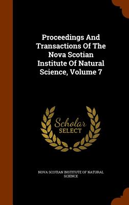 Proceedings and Transactions of the Nova Scotian Institute of Natural Science, Volume 7