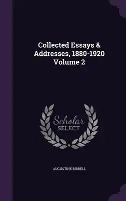 Collected Essays & Addresses, 1880-1920 Volume 2