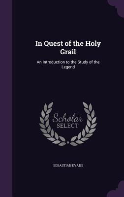 In Quest of the Holy Grail: An Introduction to the Study of the Legend