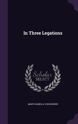 In Three Legations