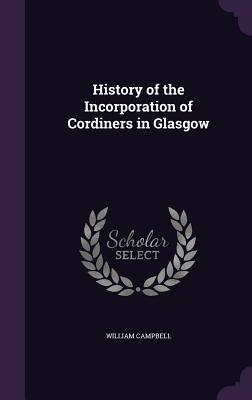History of the Incorporation of Cordiners in Glasgow