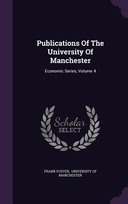 Publications of the University of Manchester: Economic Series, Volume 4
