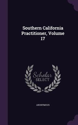 Southern California Practitioner, Volume 17
