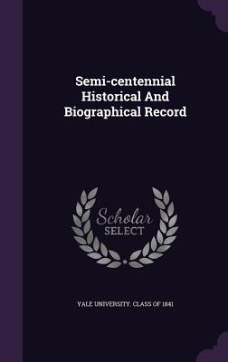 Semi-Centennial Historical and Biographical Record