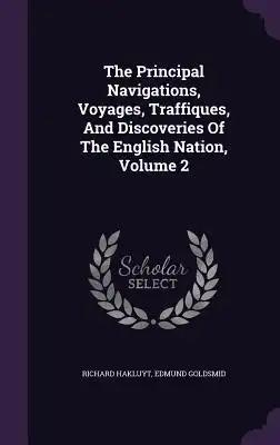 The Principal Navigations, Voyages, Traffiques, And Discoveries Of The English Nation, Volume 2