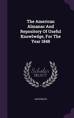 The American Almanac And Repository Of Useful Knowlwdge, For The Year 1848