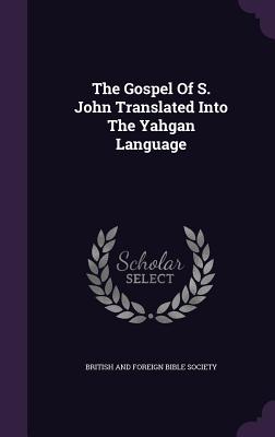 The Gospel Of S. John Translated Into The Yahgan Language