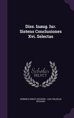 Diss. Inaug. Iur. Sistens Conclusiones XVI. Selectas