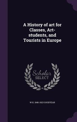 A History of art for Classes, Art-students, and Tourists in Europe