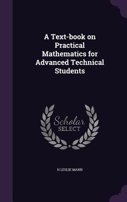 A Text-Book on Practical Mathematics for Advanced Technical Students
