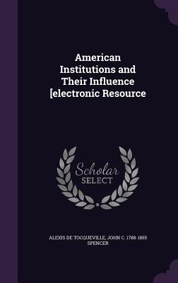 American Institutions and Their Influence [Electronic Resource