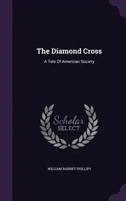 The Diamond Cross: A Tale Of American Society