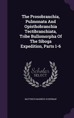 The Prosobranchia, Pulmonata and Opisthobranchia Tectibranchiata, Tribe Bullomorpha of the Siboga Expedition, Parts 1-6
