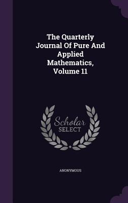 The Quarterly Journal of Pure and Applied Mathematics, Volume 11