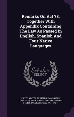 Remarks on ACT 78, Together with Appendix Containing the Law as Passed in English, Spanish and Four Native Languages