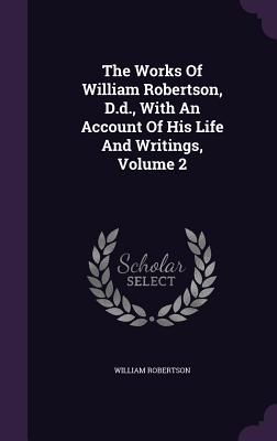 The Works of William Robertson, D.D., with an Account of His Life and Writings, Volume 2