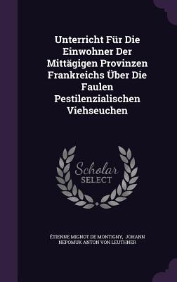 Unterricht Fur Die Einwohner Der Mittagigen Provinzen Frankreichs Uber Die Faulen Pestilenzialischen Viehseuchen
