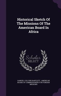 Historical Sketch of the Missions of the American Board in Africa