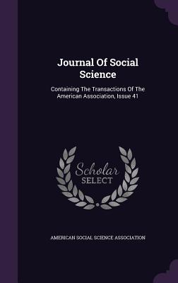 Journal of Social Science: Containing the Transactions of the American Association, Issue 41