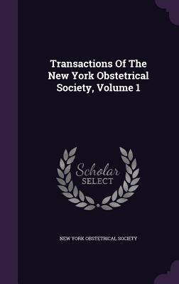 Transactions of the New York Obstetrical Society, Volume 1