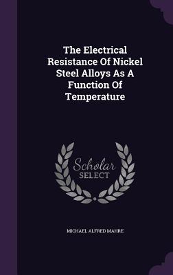 The Electrical Resistance of Nickel Steel Alloys as a Function of Temperature