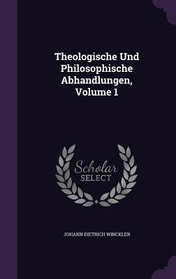 Theologische Und Philosophische Abhandlungen, Volume 1