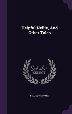 Helpful Nellie, And Other Tales