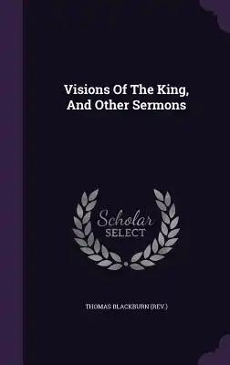 Visions Of The King, And Other Sermons