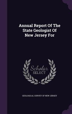 Annual Report Of The State Geologist Of New Jersey For