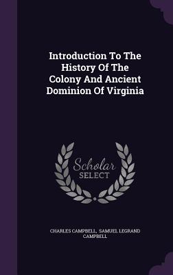 Introduction To The History Of The Colony And Ancient Dominion Of Virginia