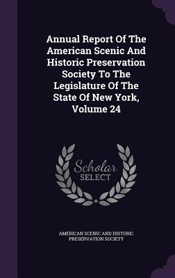 Annual Report of the American Scenic and Historic Preservation Society to the Legislature of the State of New York, Volume 24